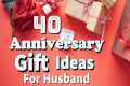 40 Best Anniversary Gifts For Husband 