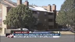 Aurora teen assaulted on Valentine's Day