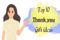 Thank you gift ideas | 10 best thank