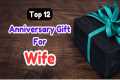 12 Best Anniversary Gifts For Wife |