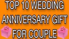 TOP 10 WEDDING ANNIVERSARY GIFT FOR COUPLE