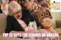 TOP 20 BEST GIFTS FOR SENIORS,