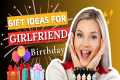 Top 10 Gift Ideas for Girlfriend