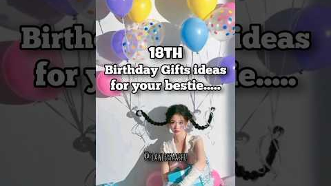 18th birthday gifts ideas for your bestie👩‍❤️‍💋‍👩...#fypシ#aesthetic#ytshorts#bestie#besties