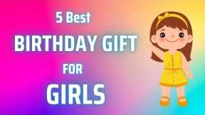 5 Best Birthday Gift For Girls | Gifts For Girls On Birthday