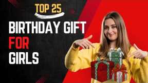 25 Best Birthday Gift for Girls 🎁| Gift Ideas For Girls | Birthday Present Ideas For Girls