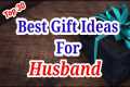 30 Best Gift Ideas For Husband |