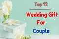 Top 12 Wedding Gifts for Couple |