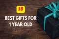 15 Best Gifts for 1 Year Old |