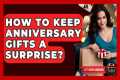 How To Keep Anniversary Gifts A