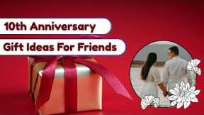 10th Anniversary Gift For Friends | Wedding Anniversary Gifts For Friend | 10th Anniversary Gifts