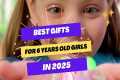Top 10 Best Gifts for 6-Year-Old