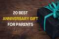 20 Best Anniversary Gift For Parents