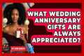 What Wedding Anniversary Gifts Are
