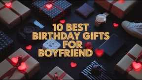 🎁 10 Best Birthday Gifts for Boyfriend in 2025🎉 | Unique, Romantic & Meaningful Gift Ideas