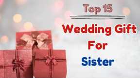 Top 15 Wedding Gifts for Sister | Best Gift Ideas For Sister | Marriage Gifts For Sister