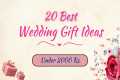 Top 20 Best Marriage Gifts For Under