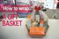 How to wrap a gift basket
