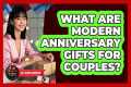 What Are Modern Anniversary Gifts For 