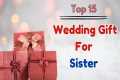 Top 15 Wedding Gifts for Sister |