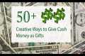 50+ Creative Ways to Give Cash Money
