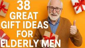 38 Great Gift Ideas for the Elderly Men In Your Life!