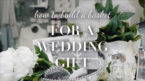 How to Build a Basket for a Wedding Gift