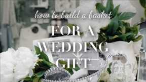 How to Build a Basket for a Wedding Gift
