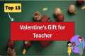 Top 15 Valentine's Gift Ideas for