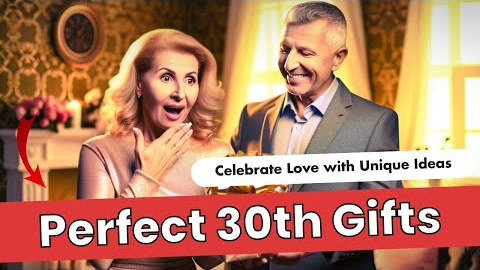 30th Anniversary Gift Ideas That Will Blow Them Away!