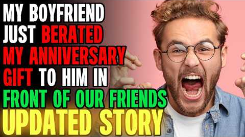 My BF Just BERATED My Anniversary Gift To Him In Front Of Our Friends... | Reading Reddit Stories