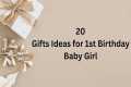 20 Gifts ideas for 1st birthday baby