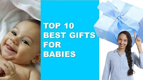 Top 10 Best Gifts For [BABIES]