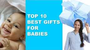 Top 10 Best Gifts For [BABIES]