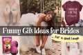 Funny Gifts for Brides | Gift Ideas