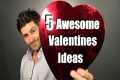 5 AWESOME Valentine's Day Gift Ideas