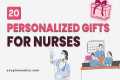 20 Personalized Gifts For Nurses