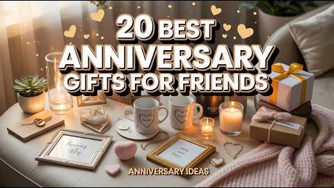 Best Anniversary Gifts for Friends 🎁 Thoughtful & Creative Gift Ideas