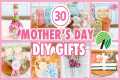 30 Mothers Day DIY Gifts! Quick & 
