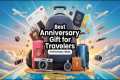 Best Anniversary Gifts for Travelers