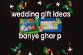 Wedding gift ideas make at