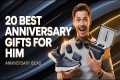 20 Best Anniversary Gifts for Him 🎁