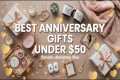 Best Anniversary Gifts Under $50 🎁