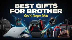 20 Best Gifts for Brother 🎁 Cool, Practical & Unique Gift Ideas