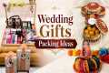 Wedding Gifts Packing ideas for Bride 