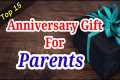 15 Best Anniversary Gift For Parents