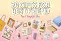 20 Best Gifts for Best Friend 🎁 Fun, 