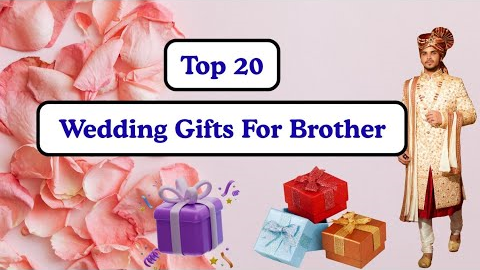 Wedding Gifts for Brother | Best Gift Ideas For Brother | Marriage Gifts For Brother
