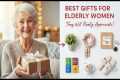 26 Thoughtful Gifts for Elderly Women 