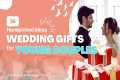 36 Best Wedding Gifts for Young